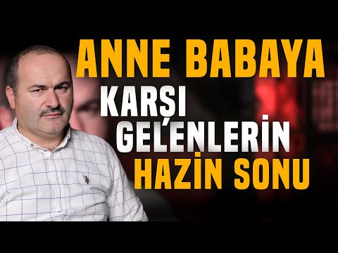 Anne Babaya Karşı Gelen Evlatların Hazin Sonu | Said Şaşmaz