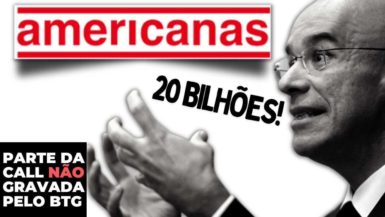 EXPLICAÇÃO DOS 20 BILHÕES - CALL BTG (AMER3) - AMERICANAS - Sergio Rial
