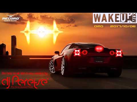 RadioRecord WakeUp Mix #020 DJ Peretse????Best dance music mix [Radioshow 06/10/2017]