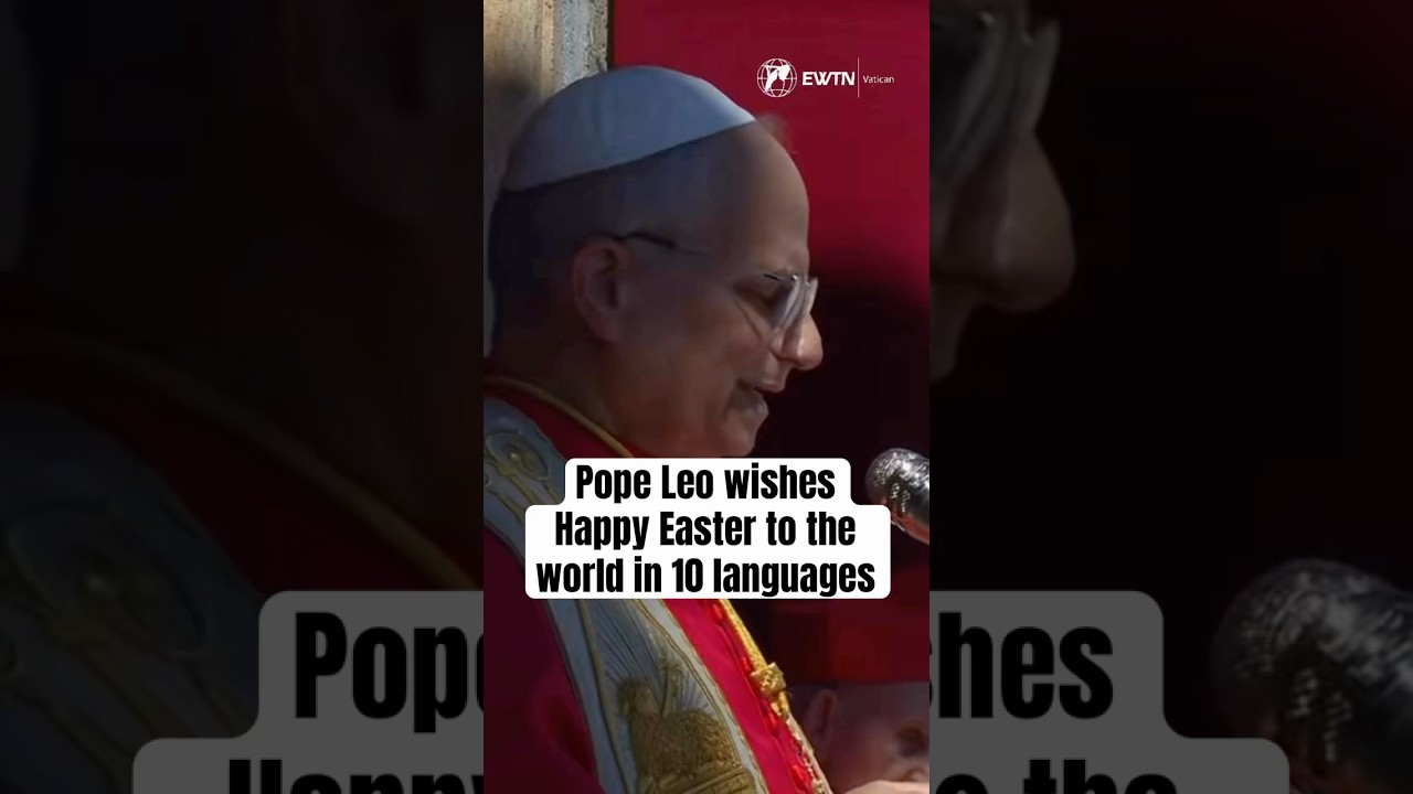 Pope Leo wishes the world Happy Easter in 10 languages!