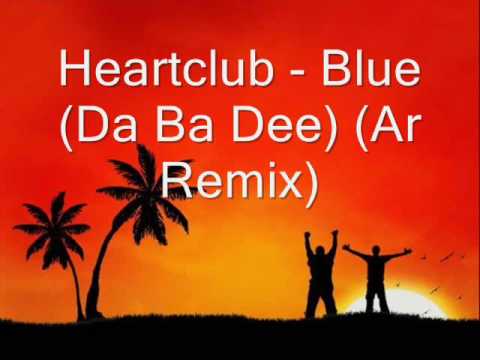 Heartclub - Blue (Da Ba Dee) (Ar Remix)