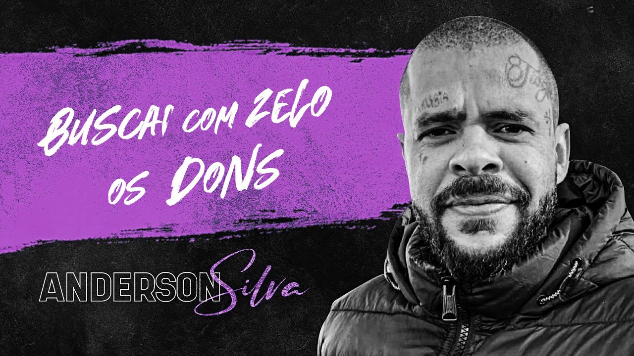 Buscai com zelo os dons | Anderson Silva