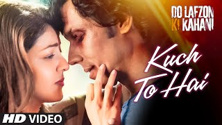 Kuch To Hai Video  DO LAFZON KI KAHANI  Randeep Ho