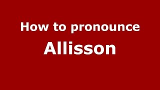 How to pronounce Allisson