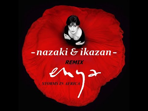 Enya  - Storms In Africa  - ( Nazaki & ikazaN ) - remix
