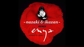 Enya  - Storms In Africa  - ( Nazaki &amp; ikazaN ) - remix