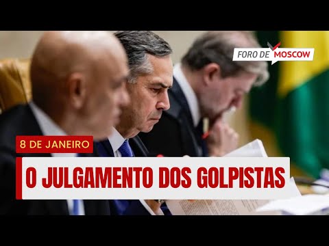 Foro de Moscow 14 set 2023 – O julgamento dos golpistas