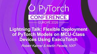 Lightning Talk: Flexible Deployment of PyTorch Models on MCU-Class... Robert Kalmar & Martin Pavella