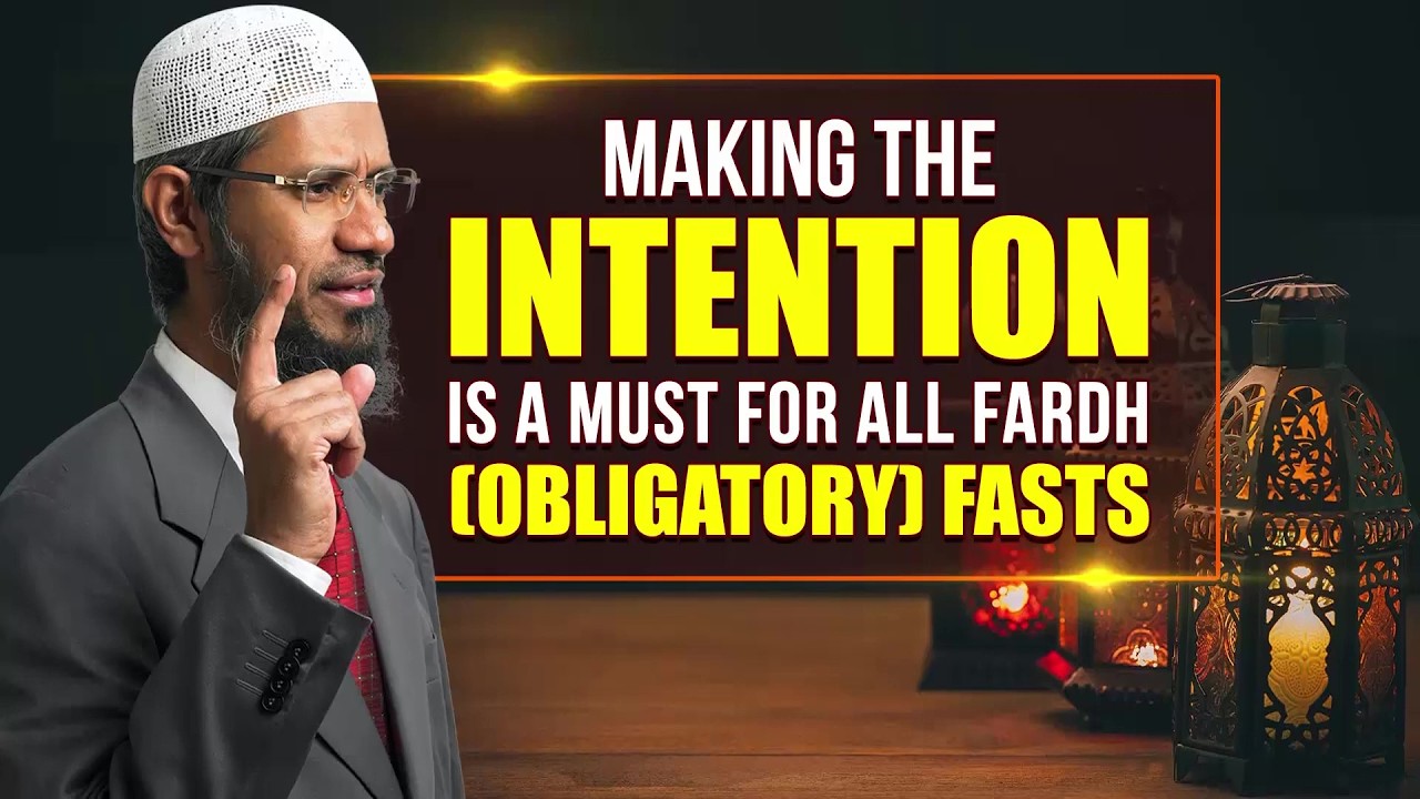 Making the Intention is a must for all Fardh Obligatory Fasts - Dr Zakir Naik