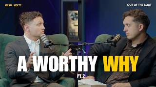Ep. 157 - A Worthy Why (Part 2)