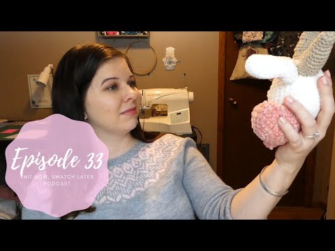 Knit Now, Swatch Later - A Knitting Podcast: Episode 33
