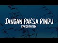 Ifan Seventeen - Jangan Paksa Rindu (Lirik Lagu)