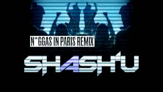 N*ggas In Paris - Kanye West and Jay-Z (Shash'U Remix)
