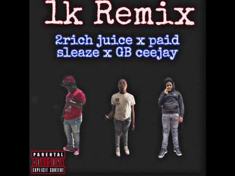 2rich juice x paid sleaze x GB ceejay - 1k Remix