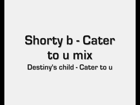 Shorty B - Cater to u
