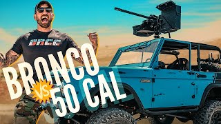 World's Most Epic Bronco Mounted with .50 Cal Machine Gun