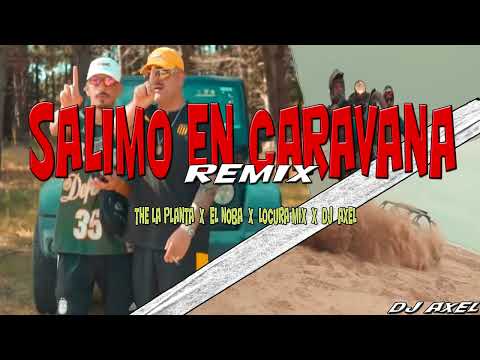 SALIMO EN CARAVANA REMIX  The La Planta ✘  El Noba ✘ LOCURA MIX  ✘  DJ AXEL