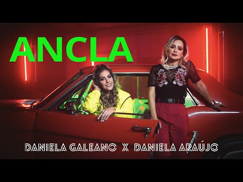 Daniela Galeano, Daniela Araújo – Ancla (Vídeo Oficial)