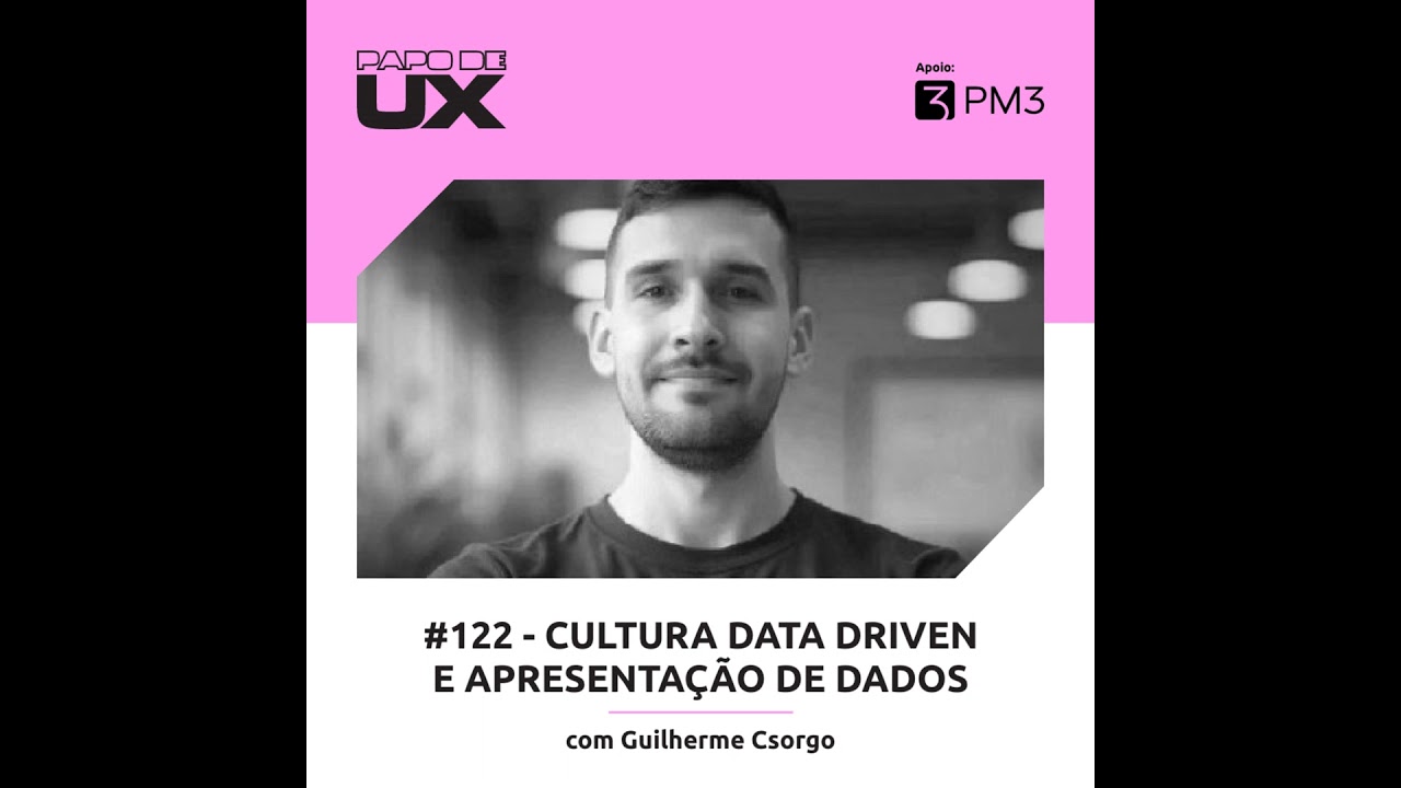 Cultura data driven e apresentação de dados com Guilherme Csorgo - Episódio 122