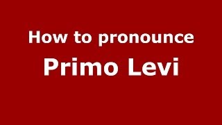 How to pronounce Primo Levi