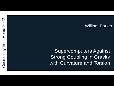 William Barker | Supercomputers Against Strong Coupling in Gravity with Curvature and Torsion