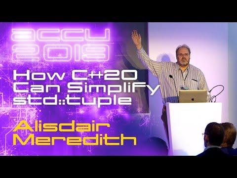 How C++20 Can Simplify std::tuple - Alisdair Meredith [ACCU 2019]