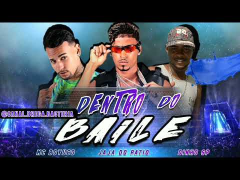 MC BOYUGO , JAJA DO PATIO , DINHO SP - DENTRO DO BAILE #bregafunk