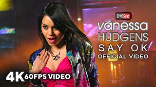 Vanessa Hudgens - Say OK (Official 4K 60FPS Video)