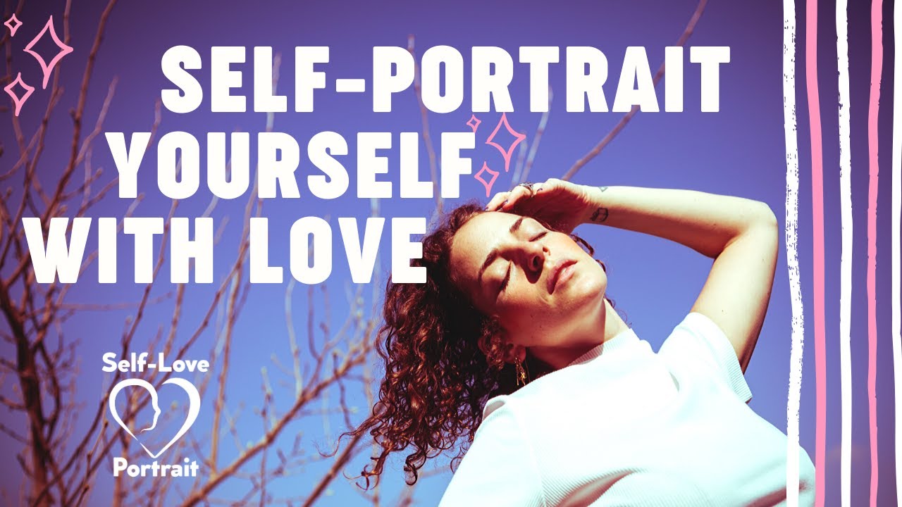 How to Take Self-Portraits With Love - An Online Course to Master the Art of a Self-Portrait