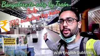 Train to Ooty | Bangalore to Ooty train journey | Via Coimbatore, Mettupalayam, Coonoor