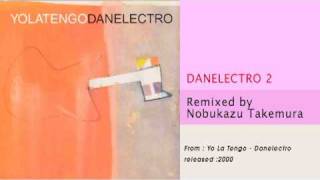 Yo La Tengo - Danelectro 2 (remixed by Nobukazu Takemura)