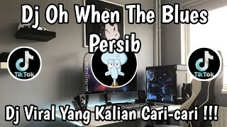 Download lagu DJ OH WHEN THE BLUES JUGA PERSIB JUARA 🎶 || DJ VIRAL YANG KALIAN CARI-CARI ‼️ mp3