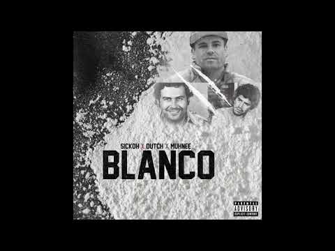 Sickoh X Dutch X Muhnee - BLANCO