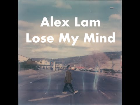 ALEX LAM 林德信 - “LOSE MY MIND” (Lyrics MV)