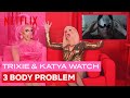 Drag Queens Trixie Mattel Katya React To 3 Body Problem Season 1 I Like To Watch Netflix