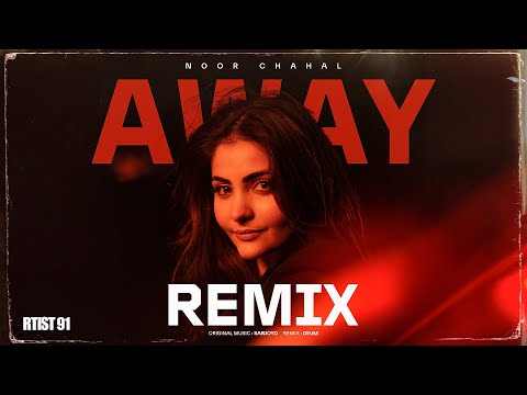 AWAY Remix: Noor Chahal | Sanjoy | Royal Maan | DEVM | #PunjabiSong