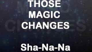 Those magic changes - Sha-Na-Na (lyrics)