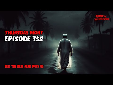 Thursday Night With Afnan Episode -135!! @AfnanTheHorrorWorldBD