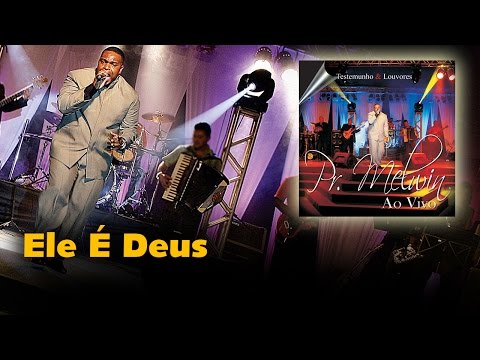 Pr. Melvin - Ele é Deus | Águas Purificadas