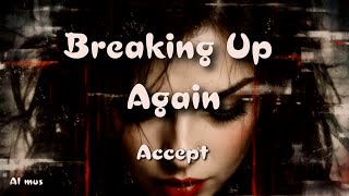 Accept - Breaking Up Again (Lyrics)