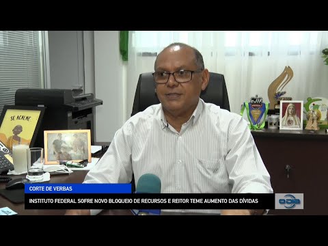 Instituto Federal do PI sofre novo bloqueio de recursos e Reitor teme aumento das dívidas 30 11 2022