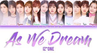 IZ*ONE - As We Dream (꿈을 꾸는 동안 (夢を見ている間) (IZ*ONE ver.) Lyrics (Color Coded Han/Rom/Eng)