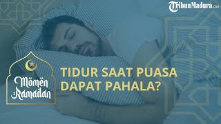 Benarkah Tidur saat Puasa adalah Ibadah dan Bisa Mendapat Pahala? Ini Kata Ustaz