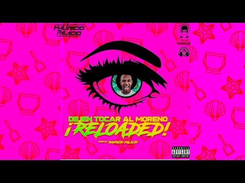 Mauricio Palacio  - Dejen Tocar Al Moreno(RELOADED) (Live Set) Vol. 1!!