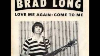 BRAD LONG -COME TO ME
