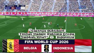 Perjalanan Melawan Tim Eropa di Mulai - Belgia vs Indonesia | FIFA World Cup 2026 | virtual gameplay