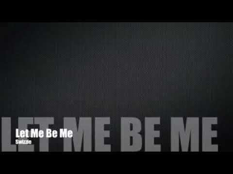 Let Me Be Me - Swizzie