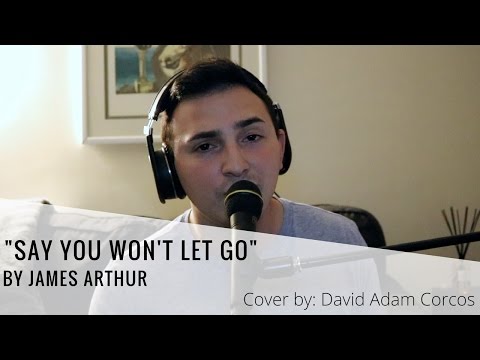 Say You Won't Let Go - James Arthur | Cover by David Adam Corcos