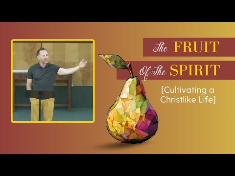 Fruit of the Spirit (pt.10)
