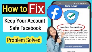 How to Fix Keep Your Account Safe Facebook Problem Solved (2023)